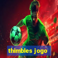 thimbles jogo