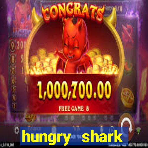 hungry shark evolution dinheiro infinito