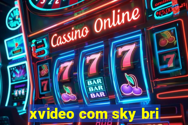 xvideo com sky bri