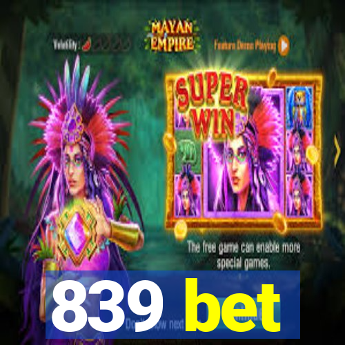 839 bet