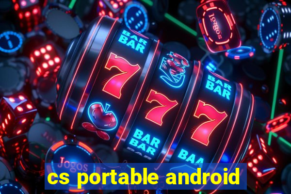 cs portable android