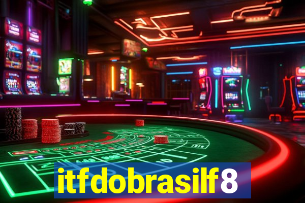 itfdobrasilf8