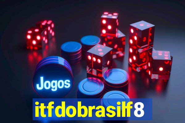 itfdobrasilf8