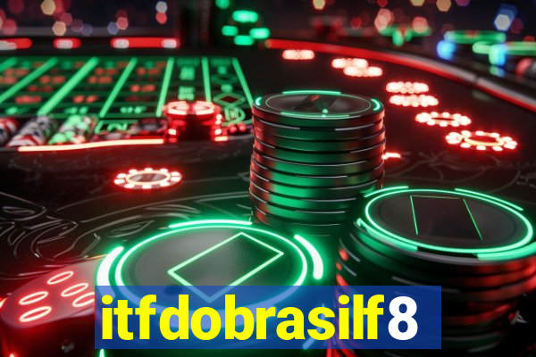 itfdobrasilf8