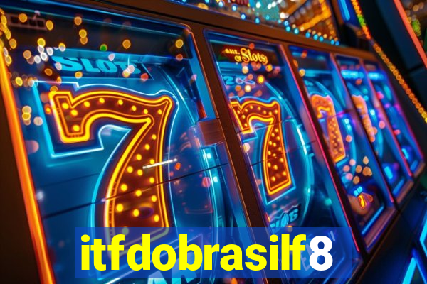 itfdobrasilf8