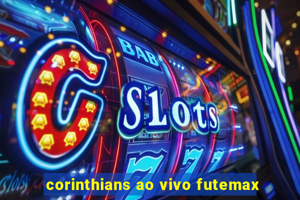 corinthians ao vivo futemax