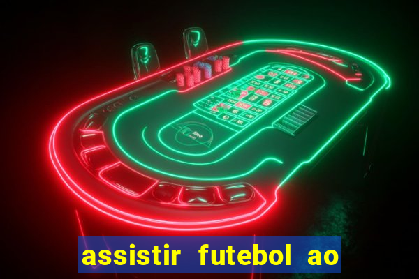 assistir futebol ao vivo rcm