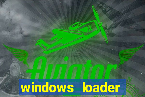 windows loader ativador windows 7