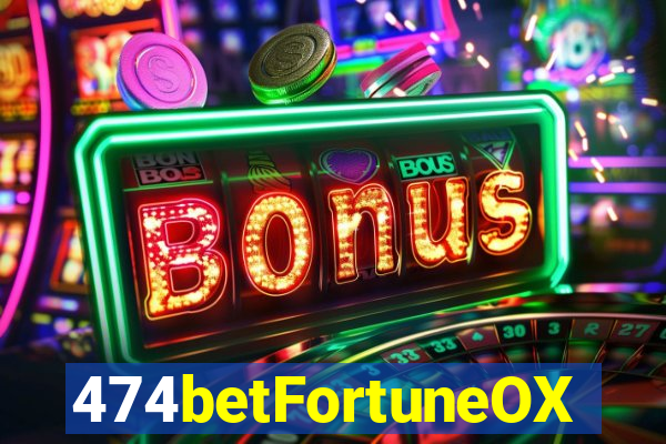 474betFortuneOX