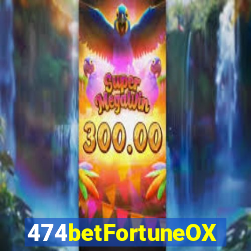 474betFortuneOX