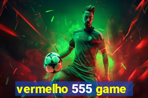 vermelho 555 game