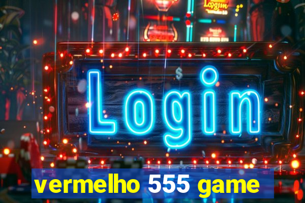 vermelho 555 game