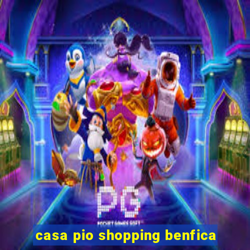 casa pio shopping benfica