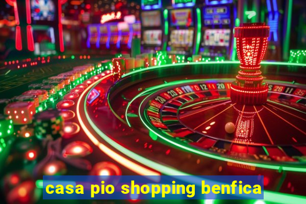 casa pio shopping benfica