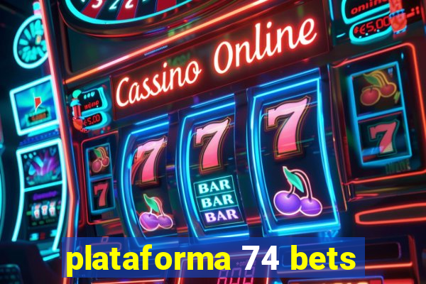 plataforma 74 bets