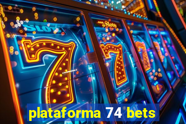 plataforma 74 bets