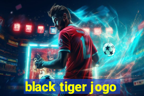 black tiger jogo