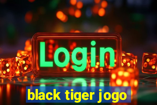 black tiger jogo