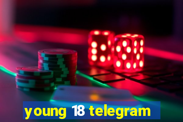 young 18 telegram