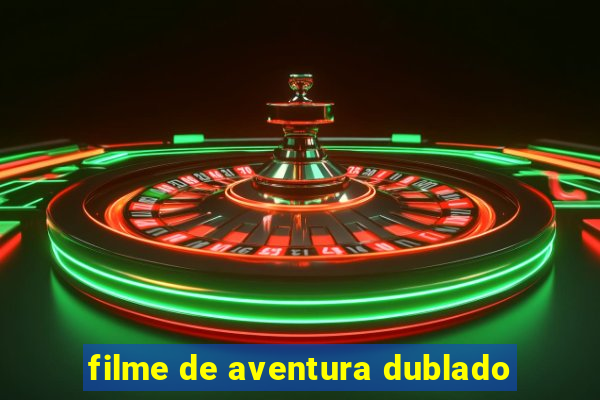 filme de aventura dublado