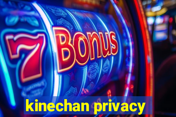 kinechan privacy