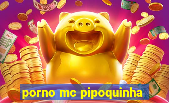 porno mc pipoquinha