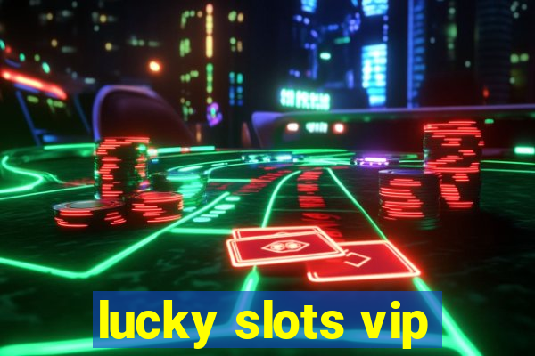 lucky slots vip