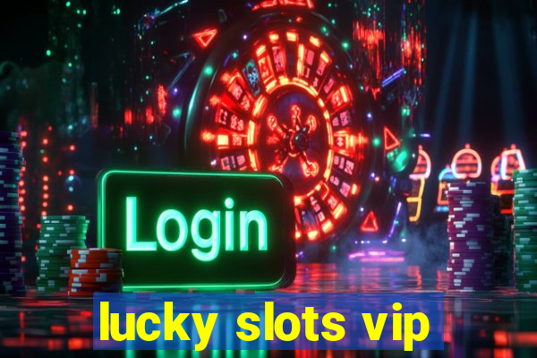 lucky slots vip