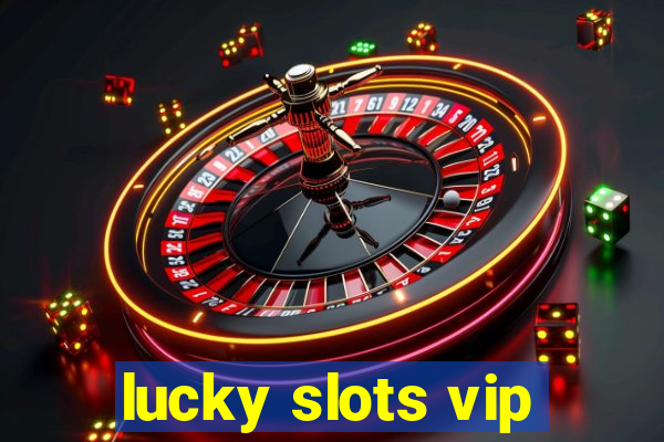 lucky slots vip