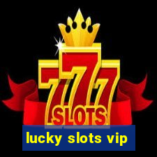 lucky slots vip