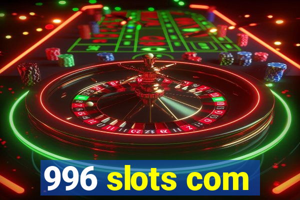 996 slots com