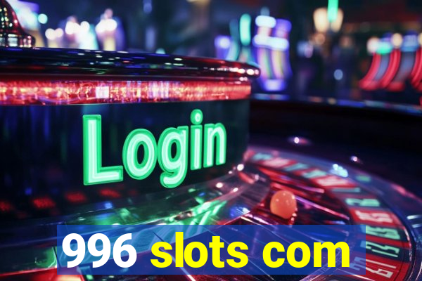 996 slots com