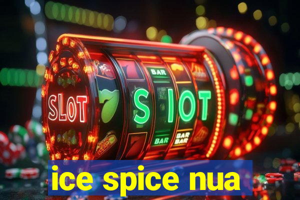 ice spice nua