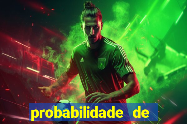 probabilidade de jogos de futebol de hoje