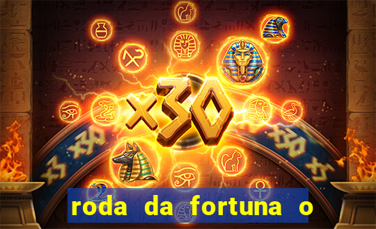 roda da fortuna o que ele sente por mim