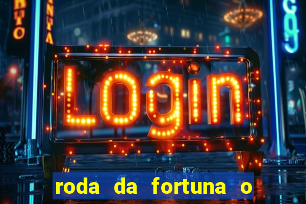 roda da fortuna o que ele sente por mim