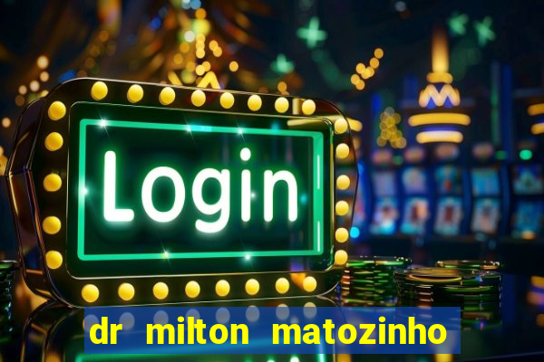 dr milton matozinho urologista santos