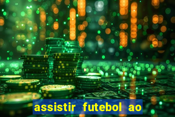 assistir futebol ao vivo multi canais