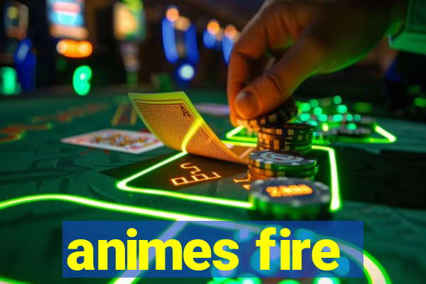 animes fire