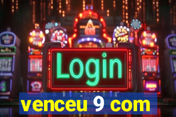 venceu 9 com