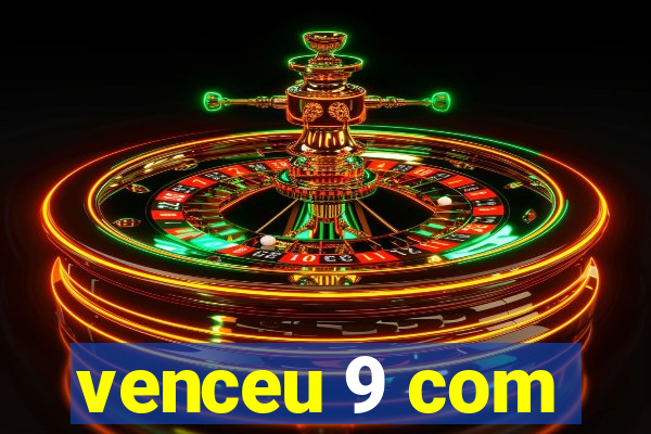 venceu 9 com