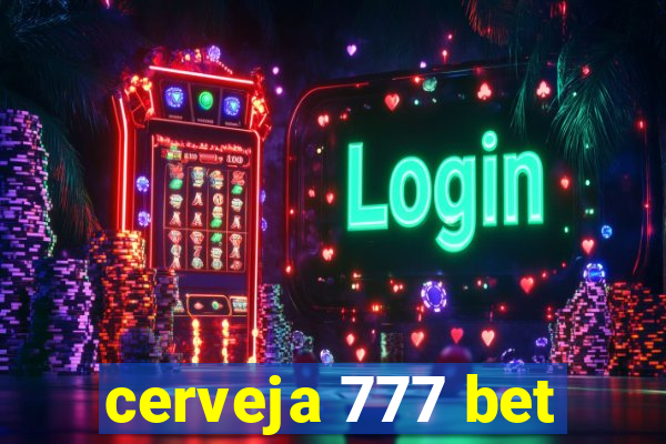 cerveja 777 bet