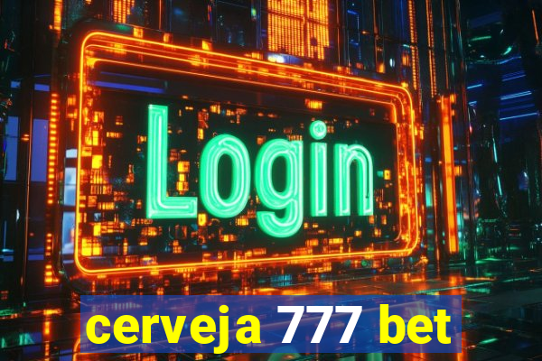 cerveja 777 bet