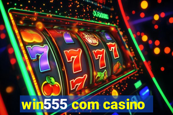 win555 com casino