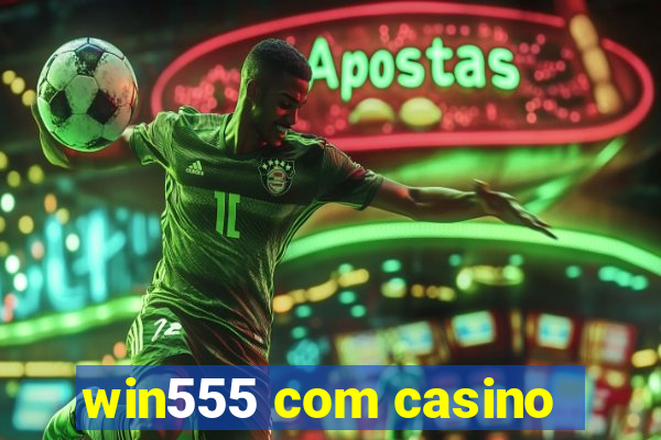 win555 com casino