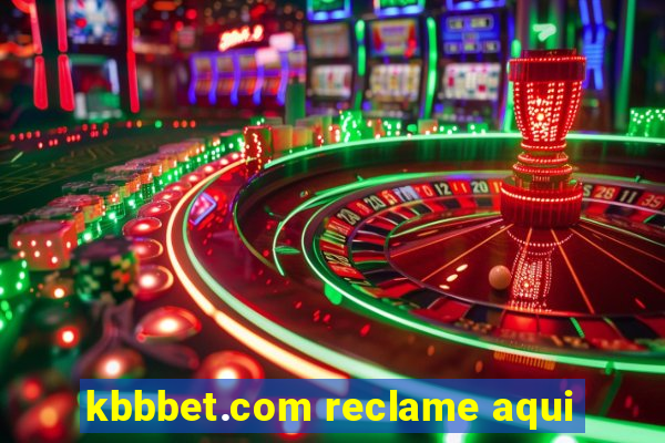 kbbbet.com reclame aqui