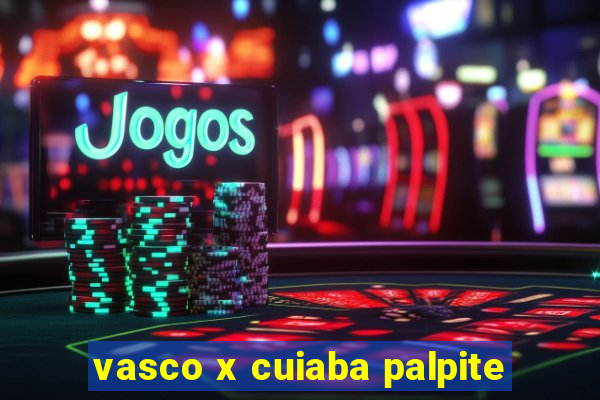 vasco x cuiaba palpite