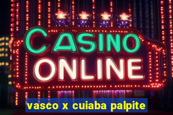 vasco x cuiaba palpite