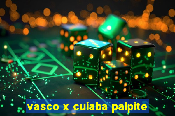 vasco x cuiaba palpite