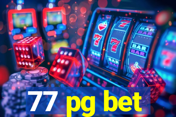 77 pg bet